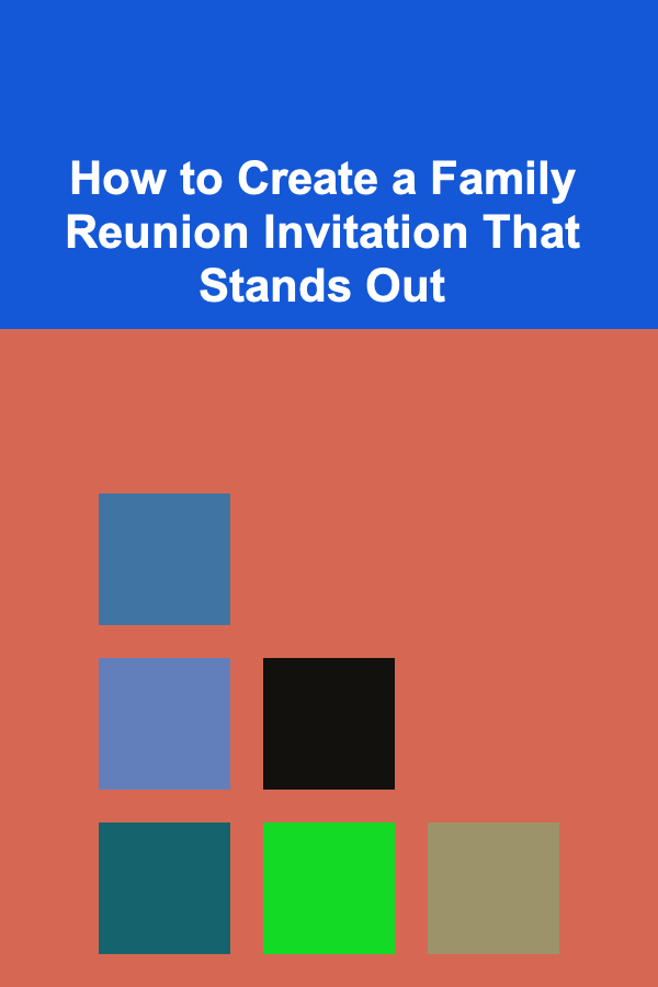 How to Create a Family Reunion Invitation That Stands Out