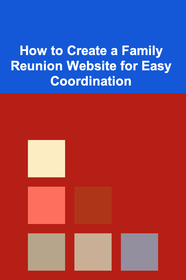 How to Create a Family Reunion Website for Easy Coordination