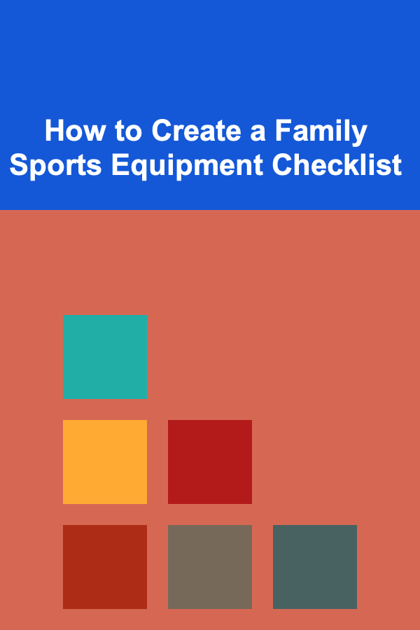 How to Create a Family Sports Equipment Checklist