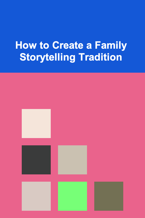 How to Create a Family Storytelling Tradition