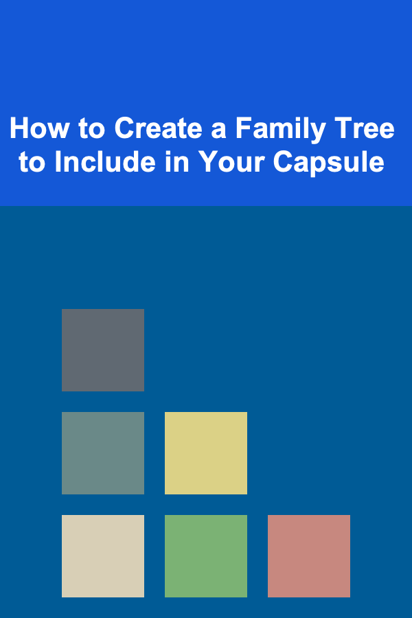 How to Create a Family Tree to Include in Your Capsule
