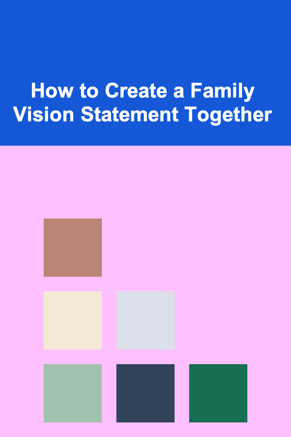 How to Create a Family Vision Statement Together