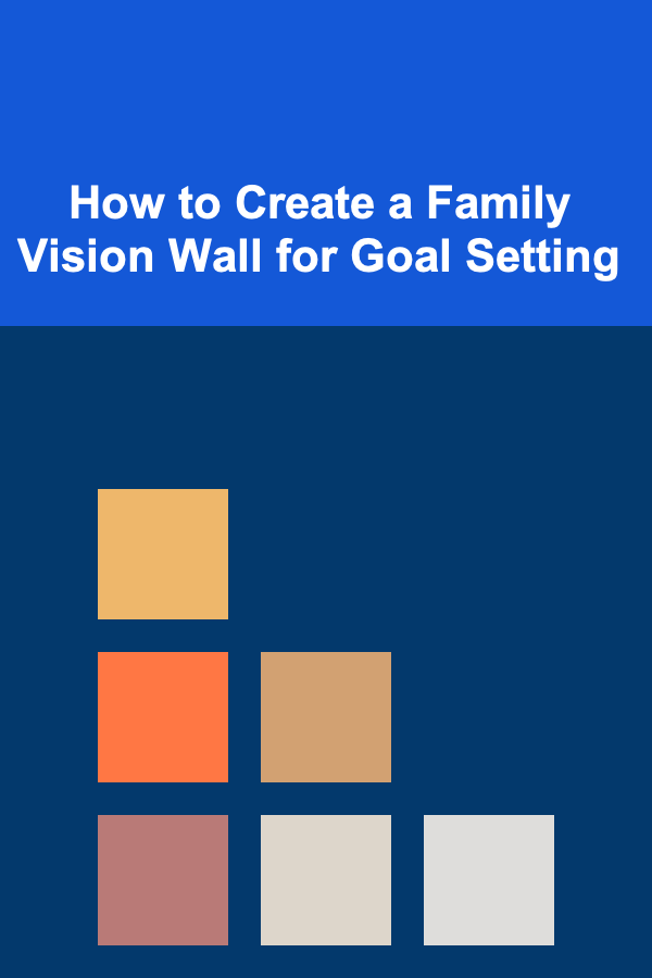 How to Create a Family Vision Wall for Goal Setting