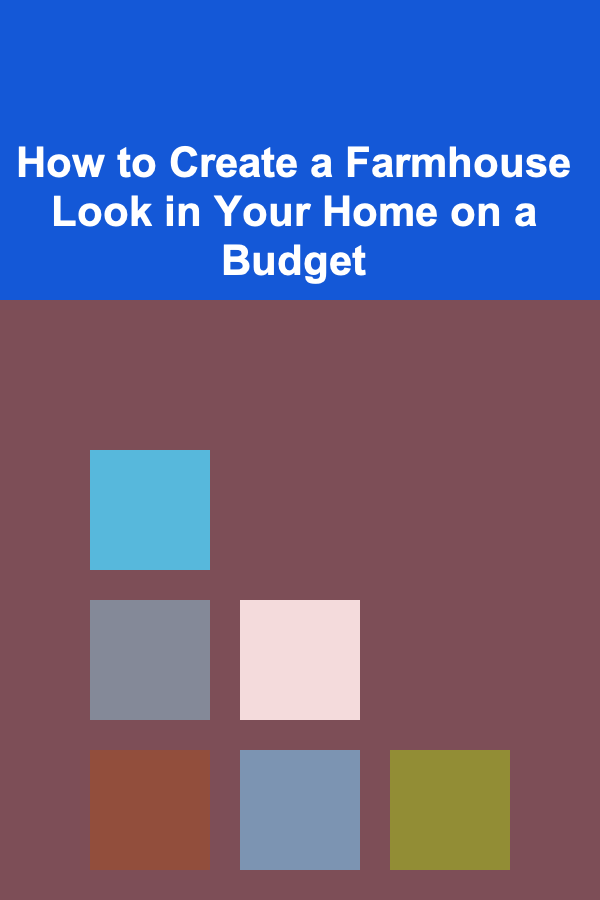 How to Create a Farmhouse Look in Your Home on a Budget