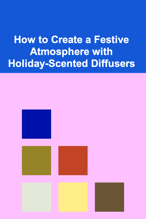 How to Create a Festive Atmosphere with Holiday-Scented Diffusers