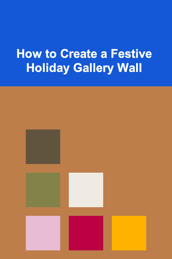 How to Create a Festive Holiday Gallery Wall