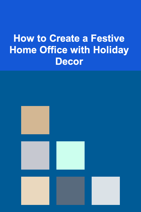 How to Create a Festive Home Office with Holiday Decor