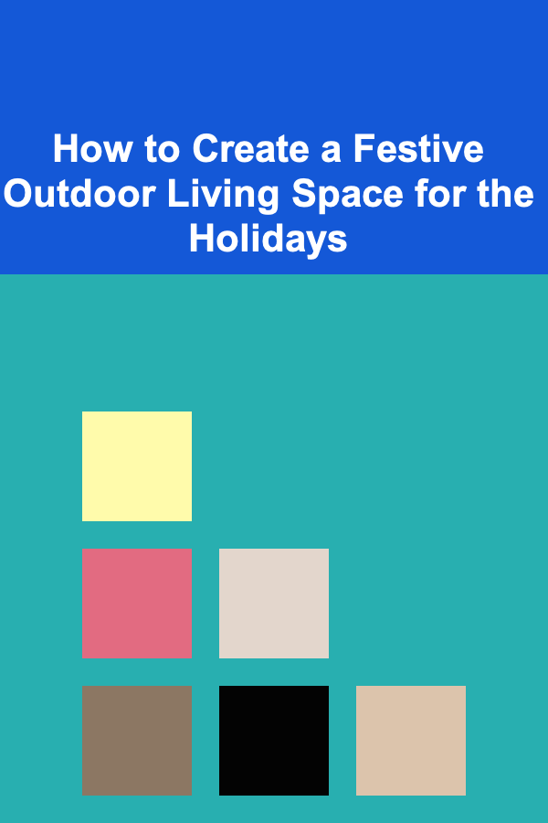 How to Create a Festive Outdoor Living Space for the Holidays