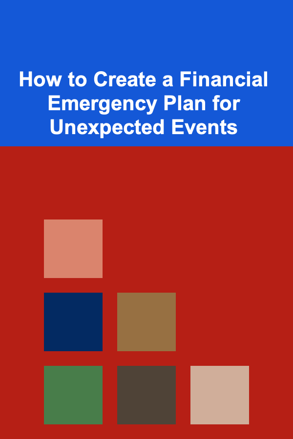 How to Create a Financial Emergency Plan for Unexpected Events