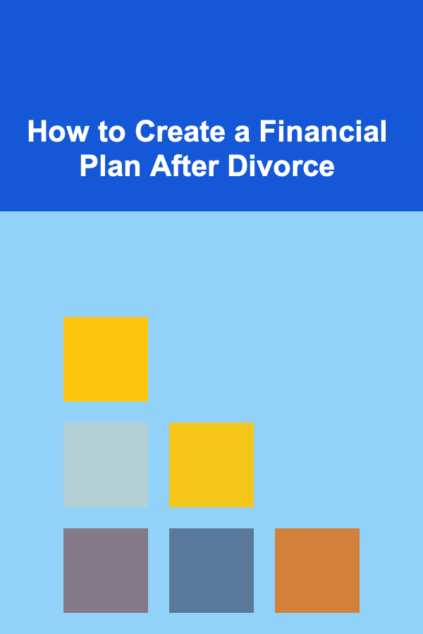 How to Create a Financial Plan After Divorce