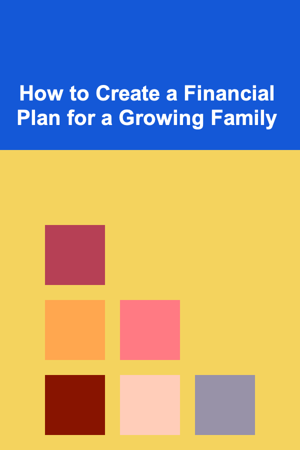 How to Create a Financial Plan for a Growing Family