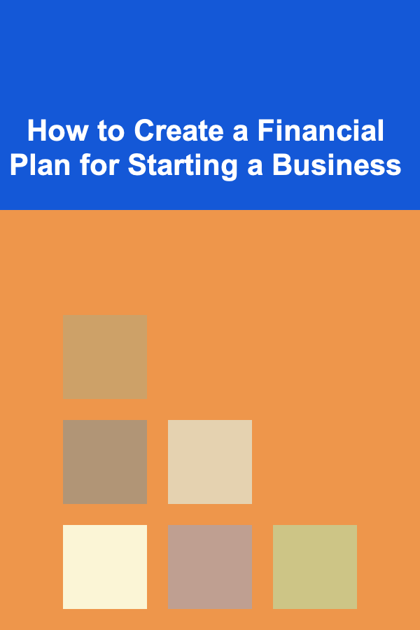 How to Create a Financial Plan for Starting a Business