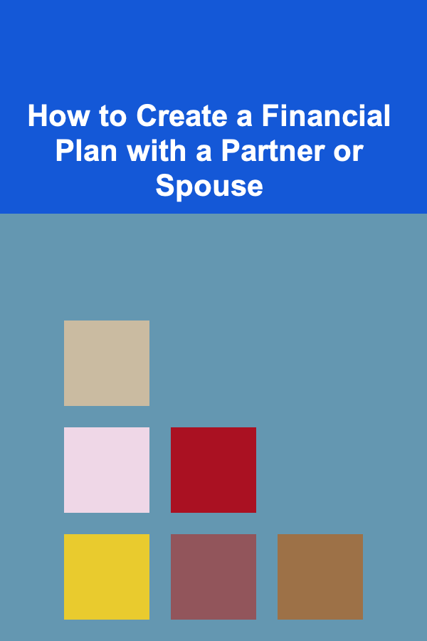 How to Create a Financial Plan with a Partner or Spouse