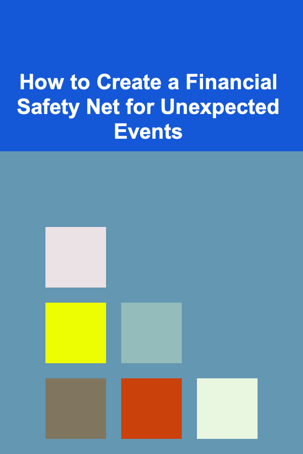 How to Create a Financial Safety Net for Unexpected Events