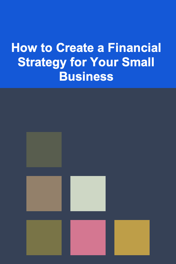 How to Create a Financial Strategy for Your Small Business
