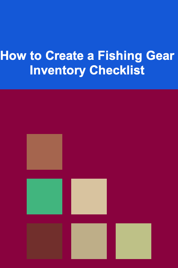 How to Create a Fishing Gear Inventory Checklist