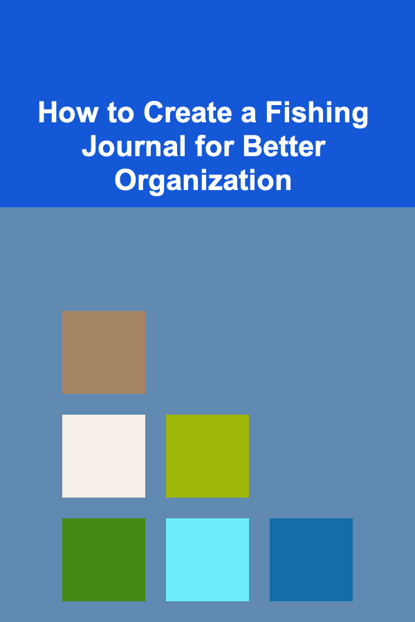 How to Create a Fishing Journal for Better Organization