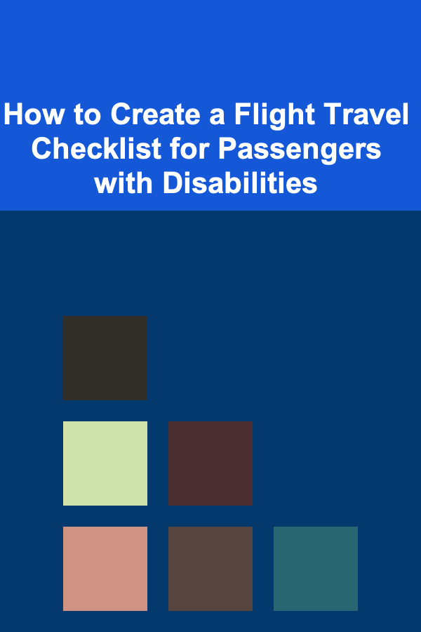 How to Create a Flight Travel Checklist for Passengers with Disabilities