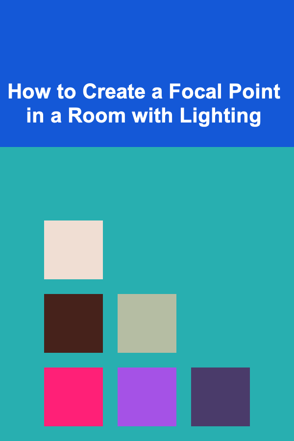 How to Create a Focal Point in a Room with Lighting