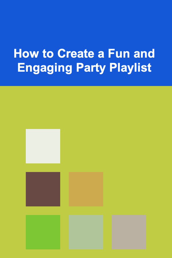 How to Create a Fun and Engaging Party Playlist