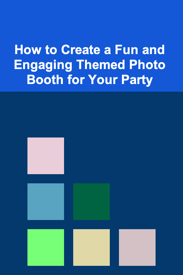 How to Create a Fun and Engaging Themed Photo Booth for Your Party