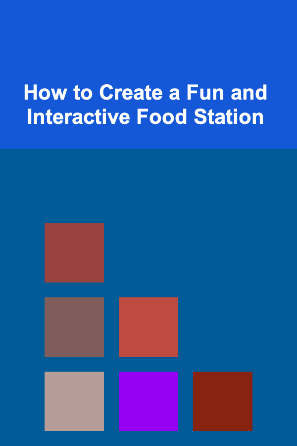 How to Create a Fun and Interactive Food Station