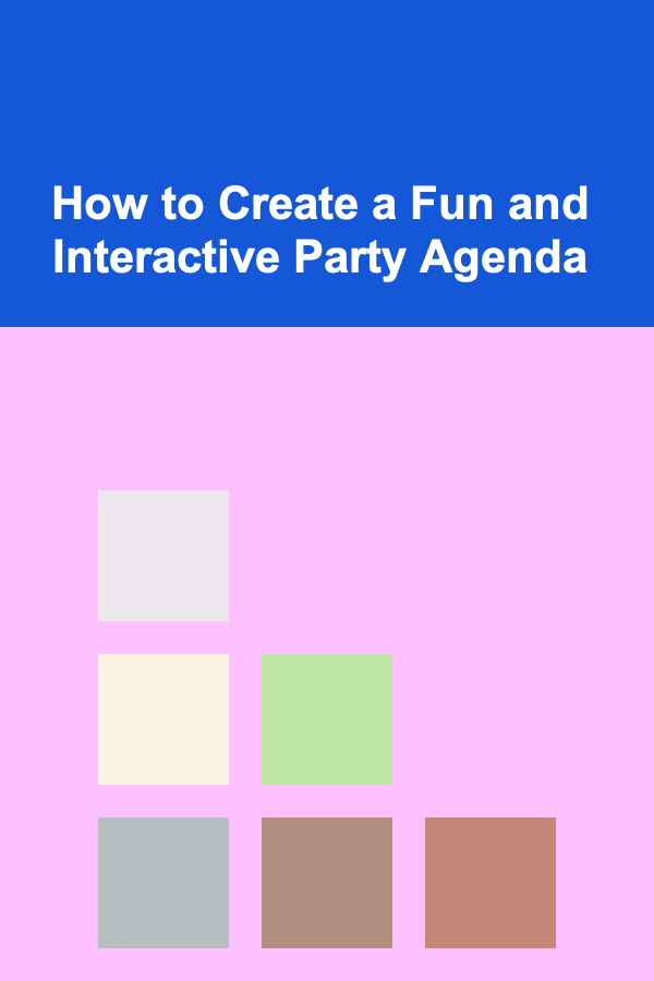 How to Create a Fun and Interactive Party Agenda