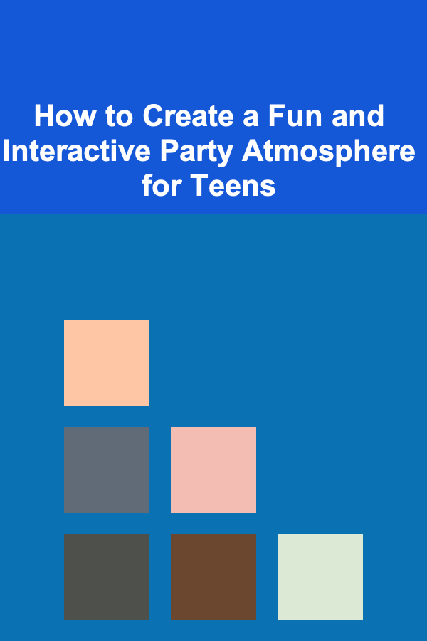 How to Create a Fun and Interactive Party Atmosphere for Teens
