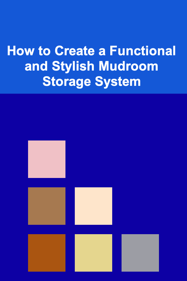 How to Create a Functional and Stylish Mudroom Storage System