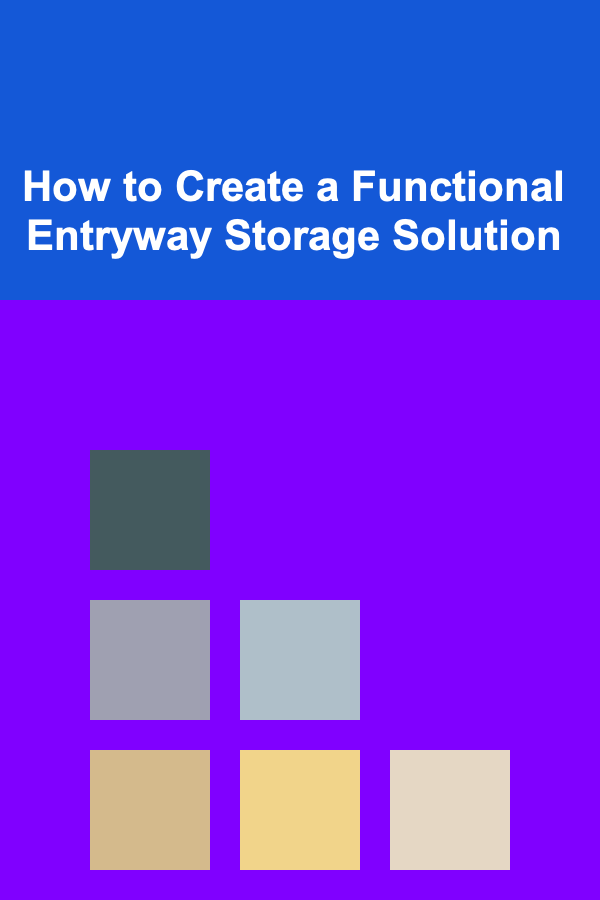 How to Create a Functional Entryway Storage Solution