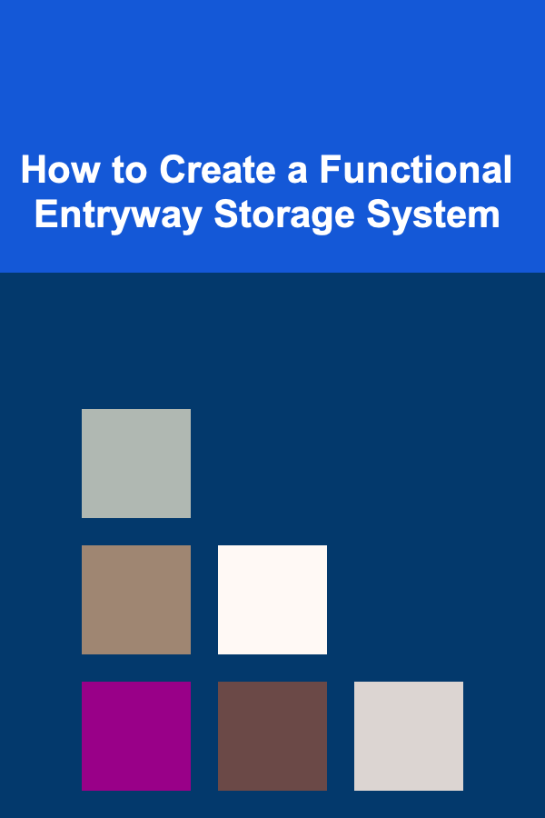 How to Create a Functional Entryway Storage System