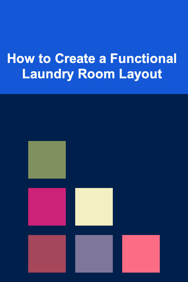 How to Create a Functional Laundry Room Layout