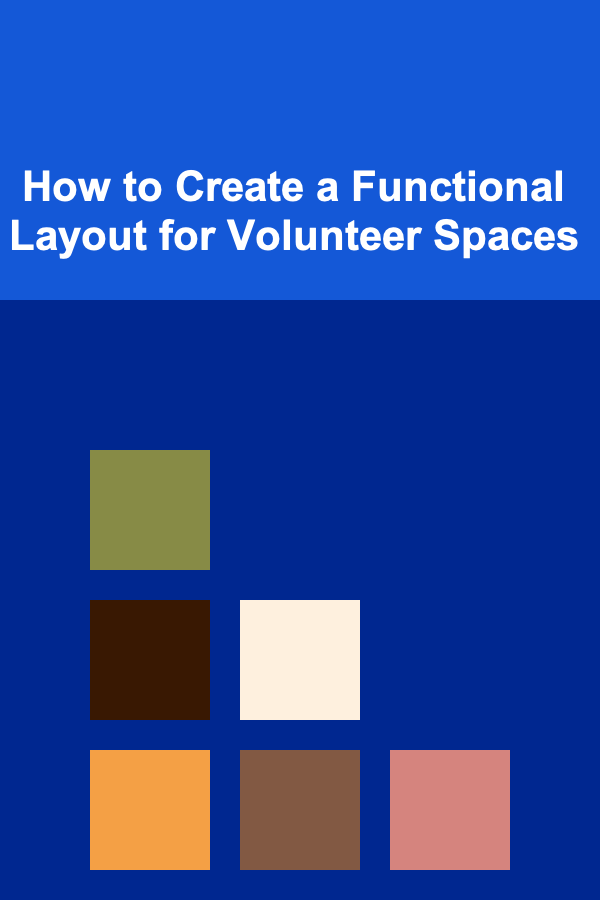 How to Create a Functional Layout for Volunteer Spaces