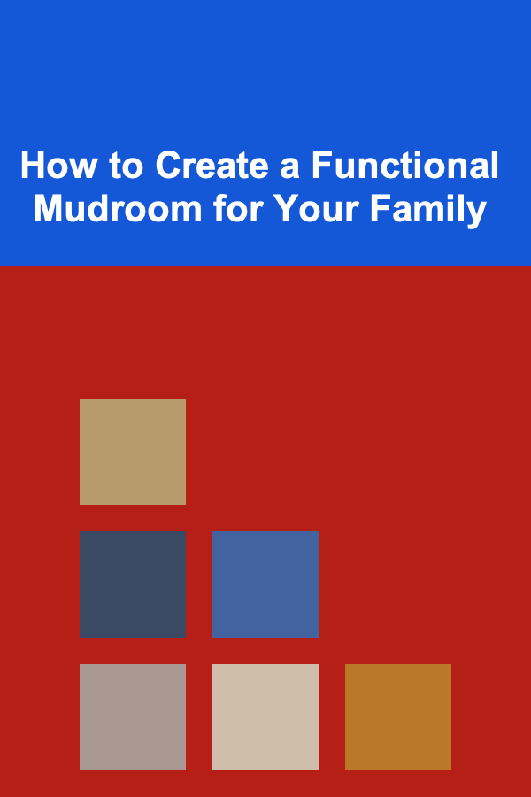 How to Create a Functional Mudroom for Your Family