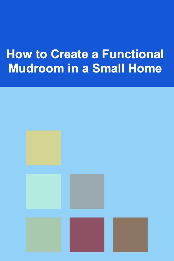 How to Create a Functional Mudroom in a Small Home