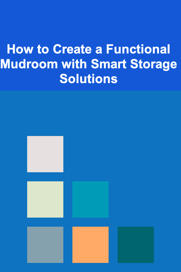 How to Create a Functional Mudroom with Smart Storage Solutions