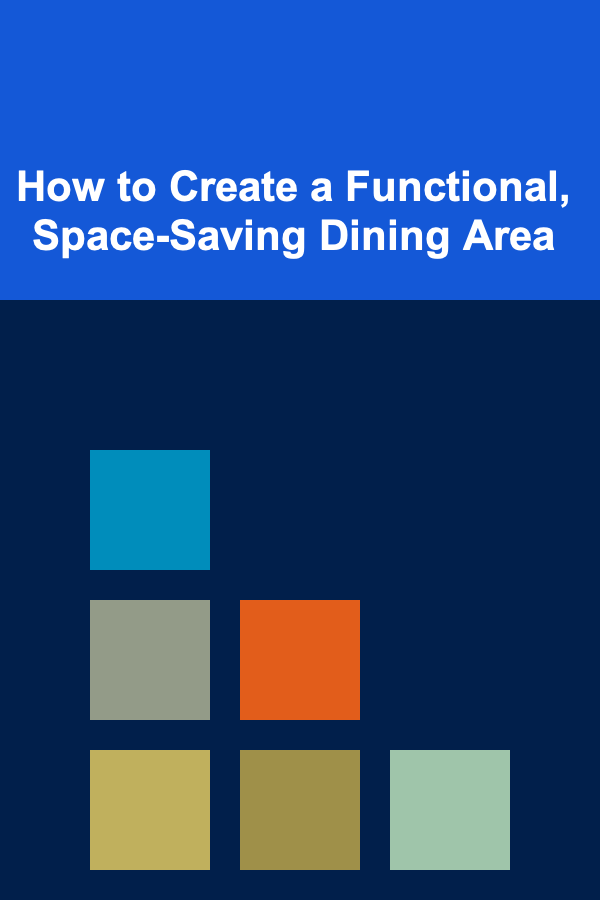 How to Create a Functional, Space-Saving Dining Area