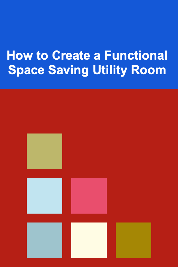 How to Create a Functional Space Saving Utility Room