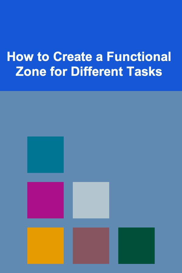 How to Create a Functional Zone for Different Tasks