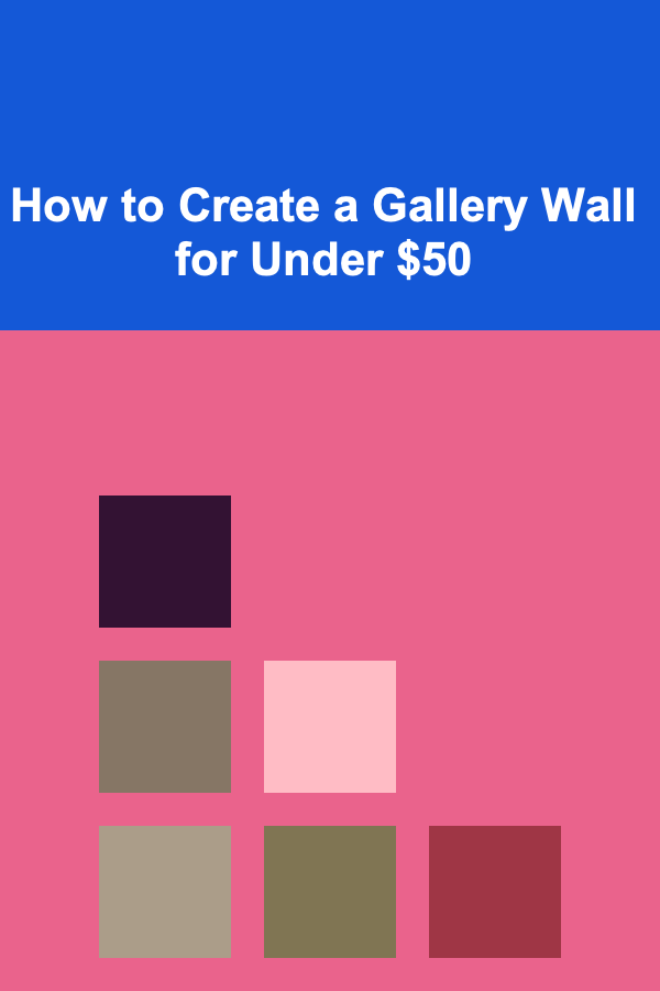 How to Create a Gallery Wall for Under $50