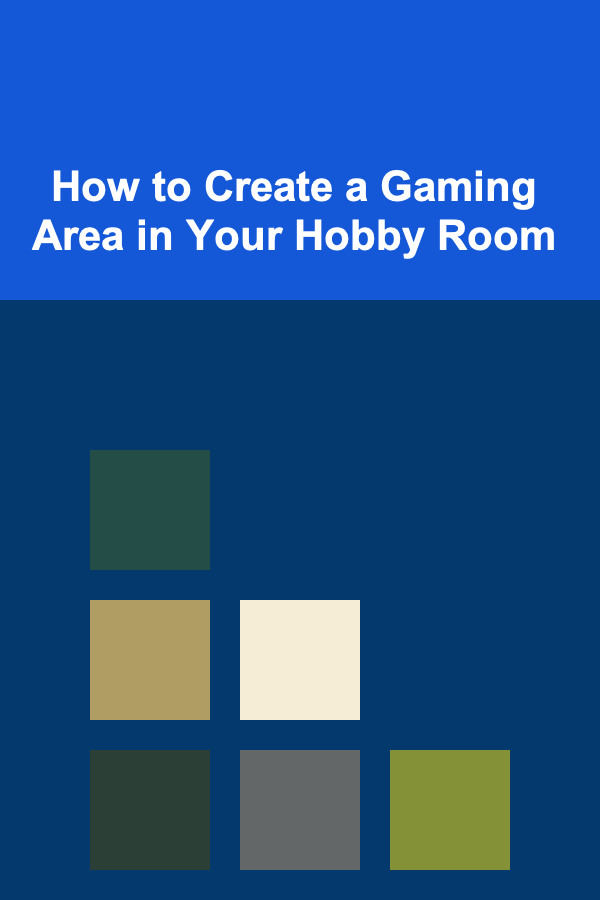 How to Create a Gaming Area in Your Hobby Room