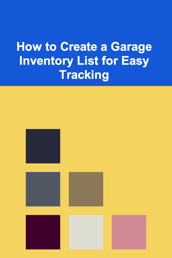 How to Create a Garage Inventory List for Easy Tracking