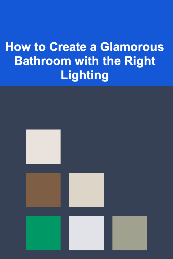 How to Create a Glamorous Bathroom with the Right Lighting