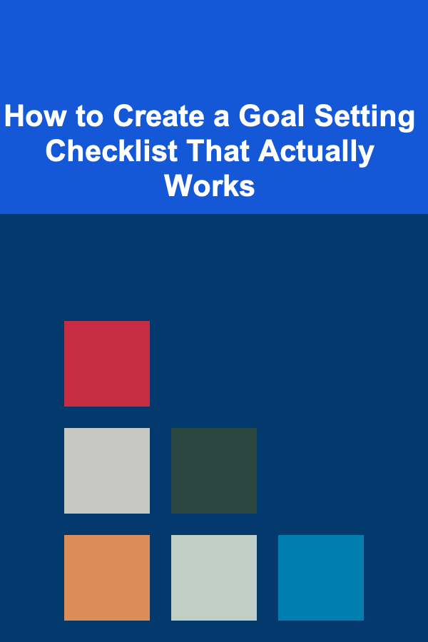 How to Create a Goal Setting Checklist That Actually Works