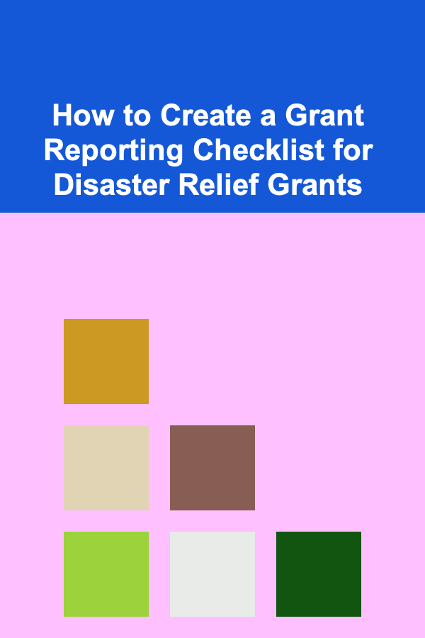 How to Create a Grant Reporting Checklist for Disaster Relief Grants