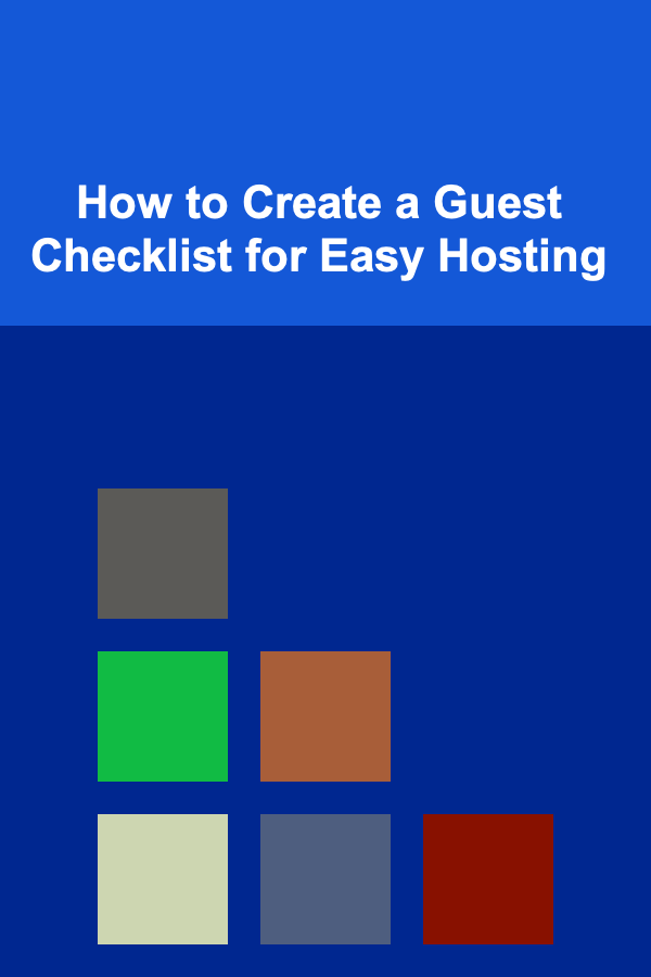 How to Create a Guest Checklist for Easy Hosting