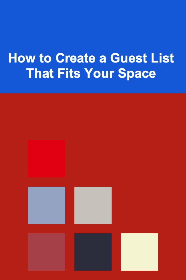 How to Create a Guest List That Fits Your Space