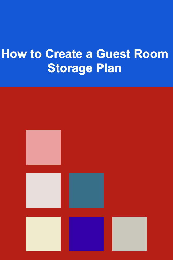 How to Create a Guest Room Storage Plan