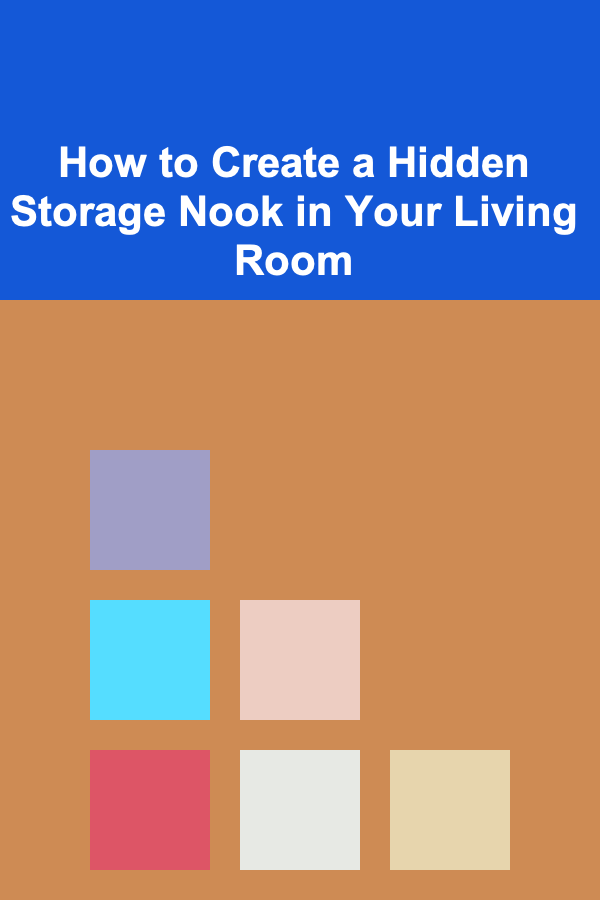How to Create a Hidden Storage Nook in Your Living Room