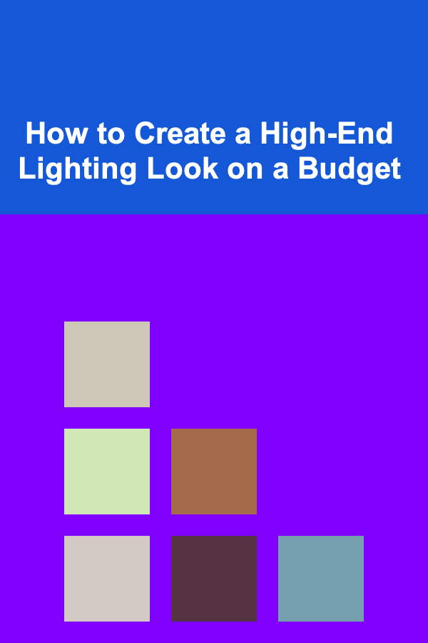 How to Create a High-End Lighting Look on a Budget